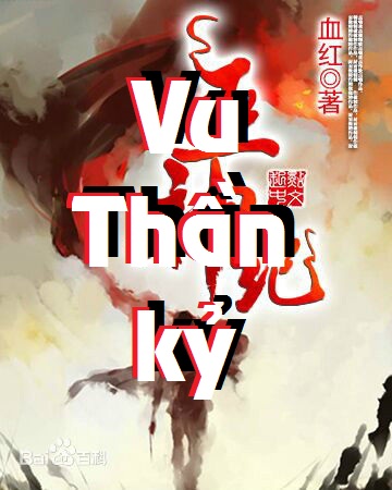 vu than ky - Top 3 truyện tiên hiệp hay nhất trong tháng 9/2018